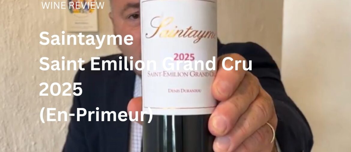 Wine Review: Saintayme Saint Emilion Grand Cru 2025 (En-Primeur)