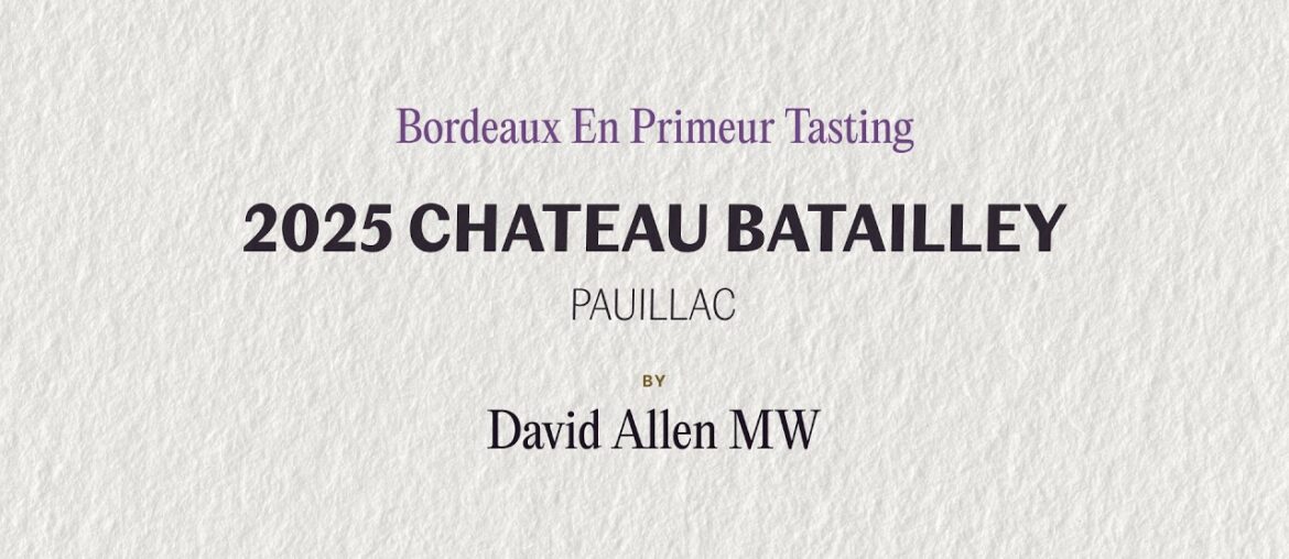 Tasting the 2025 Chateau Batailley Vintage | Bordeaux En Primeur