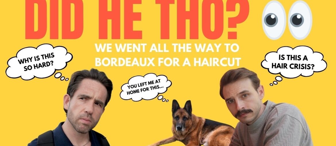 We really hope the French barber doesn't mess up our hair...