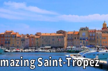 [4K] Beautiful Saint-Tropez and its interesting surroundings, Provence, Southern France