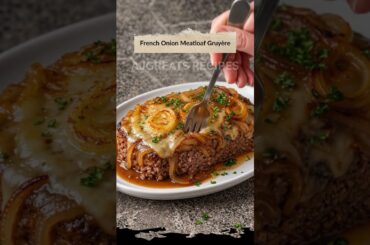 French Onion Meatloaf with Gruyère Cheese