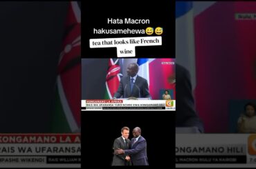 President Ruto tells French President Macron they will serve him tea that tastes like French Wine 🤣