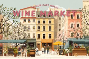 𝐒𝐏𝐑𝐈𝐍𝐆 𝐖𝐈𝐍𝐄 𝐌𝐀𝐑𝐊𝐄𝐓 🍷 French Instrumental Music — Coffee Playlist | Paris Terrace Ambience