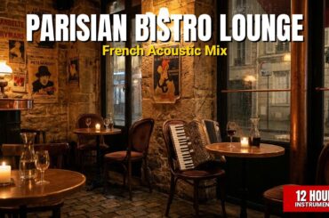 Parisian Bistro Lounge | 12 Hours French Background Music for Restaurants & Cafés