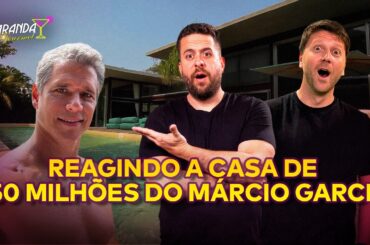 TENTAMOS COMPRAR A CASA DE R$250 MILHÕES DO MÁRCIO GARCIA! | VARANDA GOURMET #55
