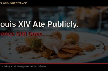 Louis XIV Ate Publicly. France Still Does.