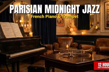 Parisian Midnight Jazz | 12 Hours French Background Music for Elegant Dining & Late Nights