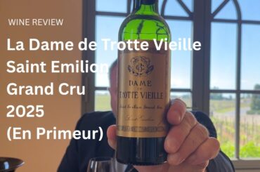 Wine Review: La Dame de Trotte Vieille Saint Emillion Grand Cru 2025 (En Primeur)