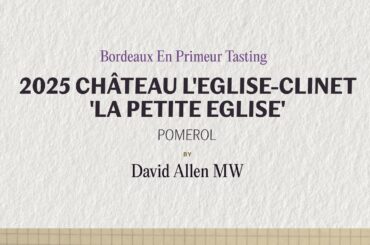 Wine Review: 2025 Chateau L'Eglise-Clinet 'La Petite Eglise' | En Primeur