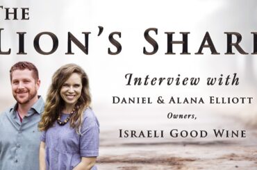 The Lion’s Share: Israeli Good Wine, Biblical Prophecy & the Restoration of Israel