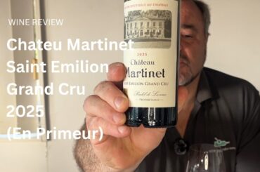 Wine Review: Chateau Martinet Saint Emilion Grand Cru 2025 (En Primeur)
