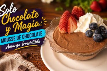 Solo Chocolate y Magia: Mousse de Chocolate Amargo Irresistible