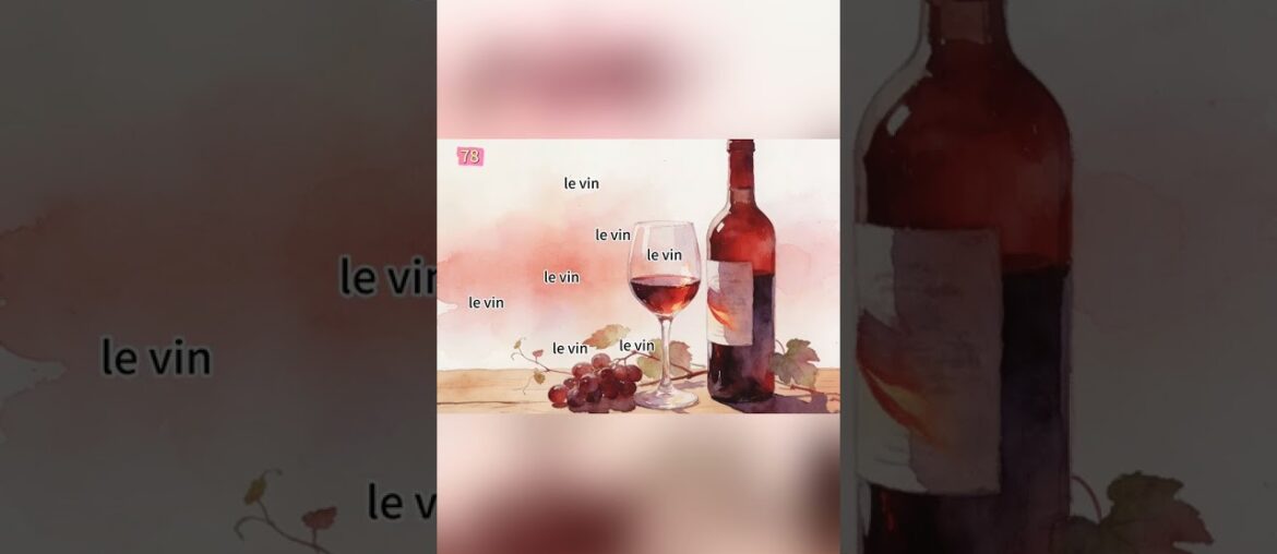 French Word #78_vin_The French Word for Wine Is Just Three Letters and Impossible To Say Correctly