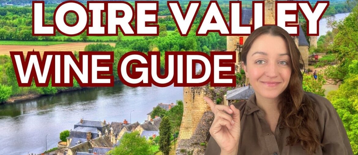 Loire Valley Travel Guide: The Best Wineries, Castles & Wine Experiences in France Loire Valley Travel Guide: The Best Wineries, Castles & Wine Experiences in France
