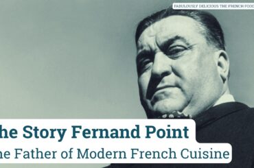The Story of Fernand Point - The Father of Modern French Cuisine
