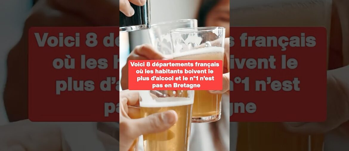 Les départements français où les habitants boivent le plus d’alcool et le n°1 n’est pas en Bretagne