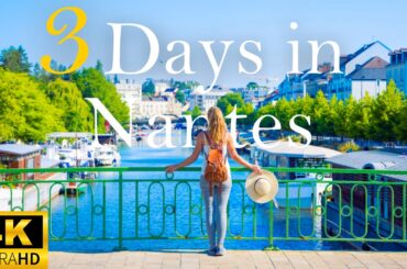 How to Spend 3 Days in NANTES | The Perfect Itinerary