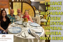 L'ALSACE FRENCH RESTAURANT REVIEW / VALENTIN IMPERIAL RIVIERA MAYA RESORT