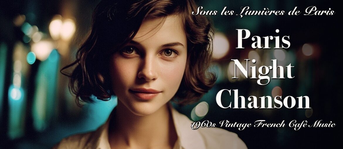 Sous les Lumières de Paris 🌙 Paris Night Chanson | 1960s French Café Music for Sleep & Solitude Sous les Lumières de Paris 🌙 Paris Night Chanson | 1960s French Café Music for Sleep & Solitude