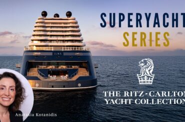Superyacht Series | The Ritz-Carlton Yacht Collection