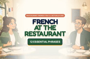 French at the Restaurant: 12 Essential French Phrases