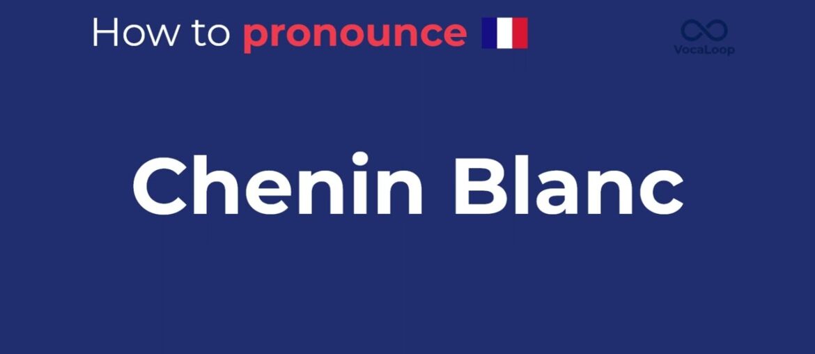 How to Pronounce Chenin Blanc | Wine Pronunciation in French How to Pronounce Chenin Blanc | Wine Pronunciation in French