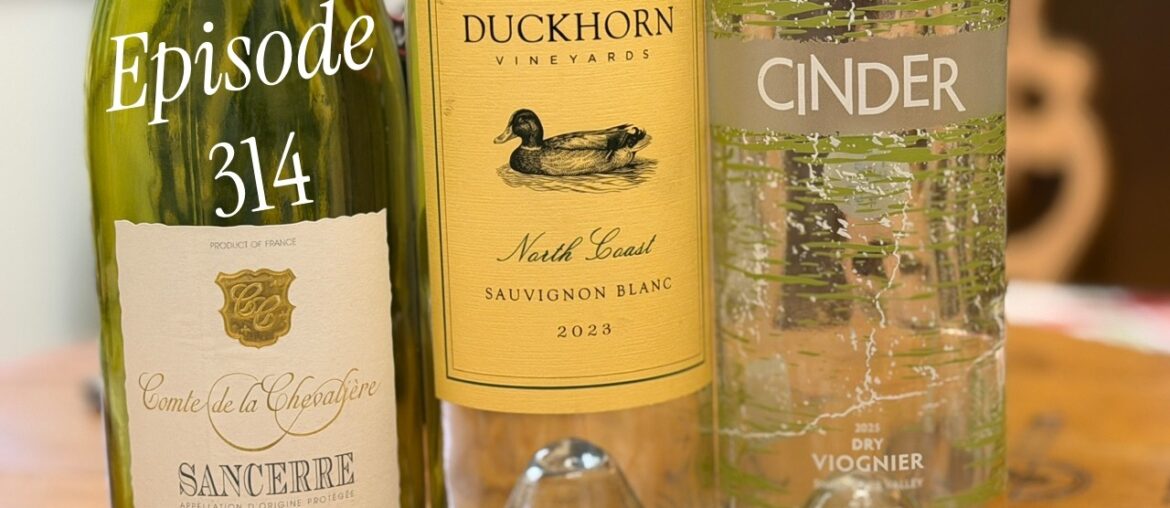 314 - A Tale of Two Sauvignons Blancs and a Viognier Finale! - Wine Time Fridays