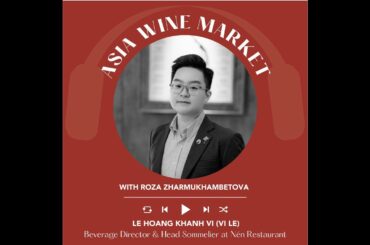 Ep. 2756 Inside Vietnam’s Wine Market with Le Hoang Khanh Vi | Asia Wine Market