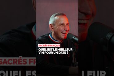 SACRÉS FRANÇAIS : Quel est le meilleur vin pour un date ?