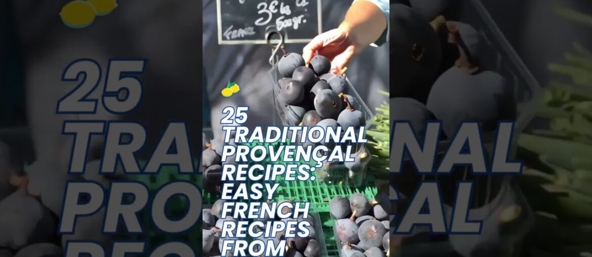 25 TRADITIONAL PROVENÇAL RECIPES: EASY FRENCH RECIPES FROM PROVENCE | LE CHEF'S WIFE
