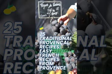 25 TRADITIONAL PROVENÇAL RECIPES: EASY FRENCH RECIPES FROM PROVENCE | LE CHEF'S WIFE