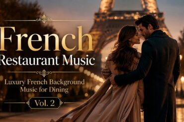French Restaurant Music | Luxury French Background Music for Dining  Vol. 2