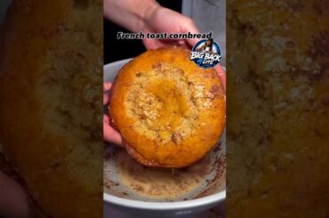 French Toast Cornbread 😋😋😋😋 #shorts #frenchtoast #cornbread #bigback4lyfe