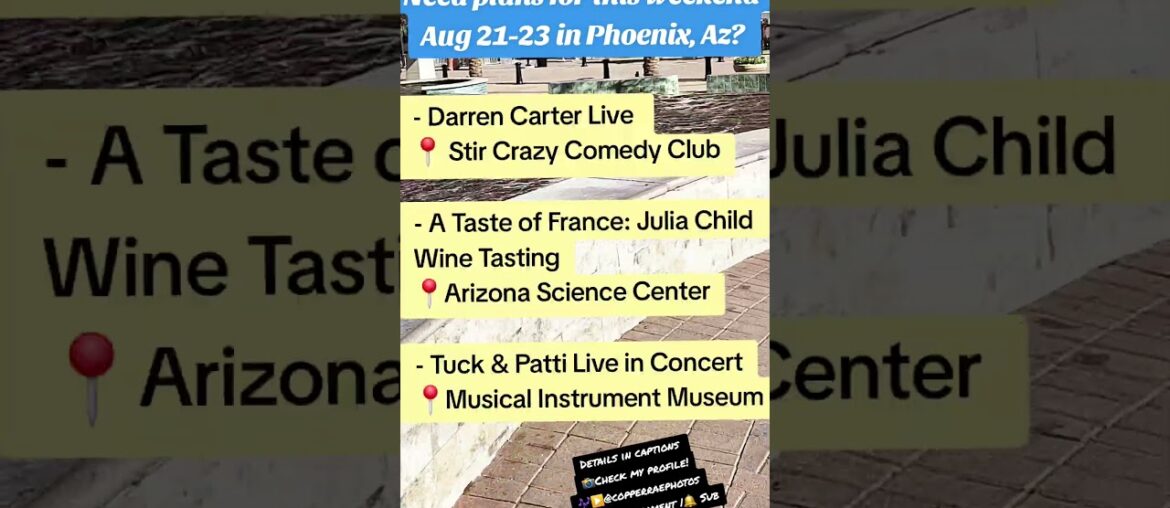 Need plans for this weekend Aug 21-23 in Phoenix, Az? Need plans for this weekend Aug 21-23 in Phoenix, Az?