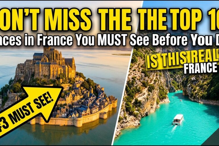 10 Places in France You MUST See Before You Die Ultimate Guide
