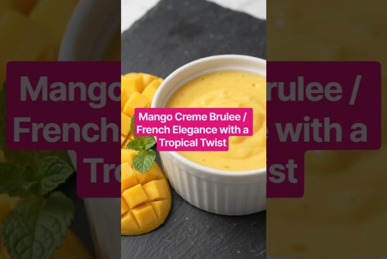 Mango Crème Brûlée | French Elegance with a Tropical Twist