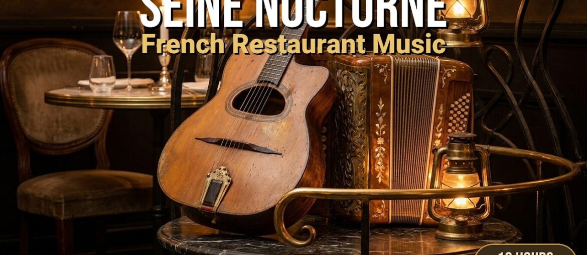 Seine Nocturne | 12 Hours French Restaurant Music for Bistros & Parisian Dining Seine Nocturne | 12 Hours French Restaurant Music for Bistros & Parisian Dining