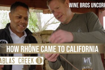 How Rhone Wine Came to California • Tablas Creek • Paso Robles • Wine Bros Uncorked