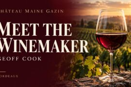 Bordeaux Wine: Meet Winemaker Geoff Cook | Château Maine Gazin