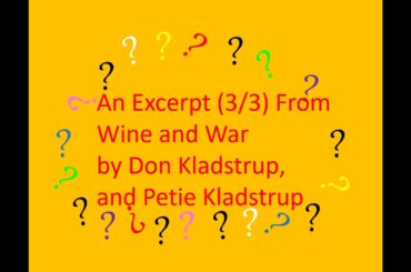 An Excerpt (3/3) From Wine and War: France's Greatest Treasure by Don Kladstrup, and Petie Kladstrup