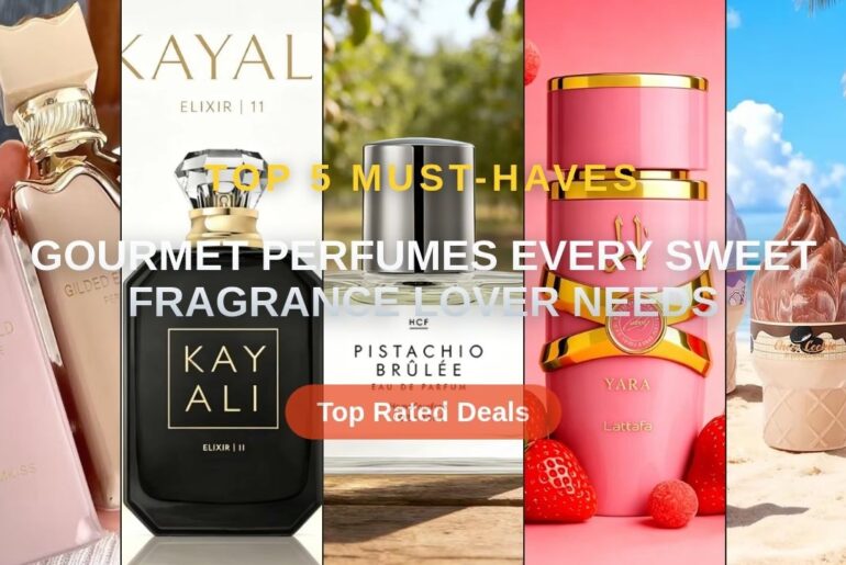 Gourmet Perfumes Every Sweet Fragrance Lover Needs
